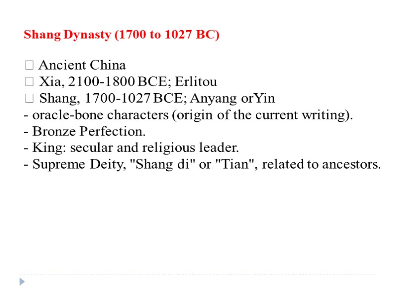 Shang Dynasty (1700 to 1027 BC)   Ancient China  Xia, 2100-1800 BCE;